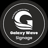 GALAXY WAVE SIGNAGE